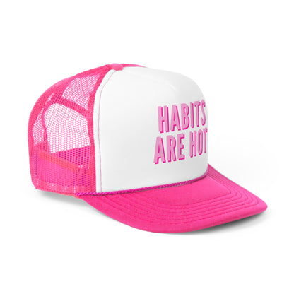 Habits Are Hot Trucker Hat